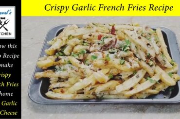 Crispy Garlic Fries Recipe | French Fries with Butter and Cheese