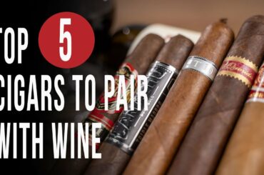 Top 5 Cigars To Pair With Wine