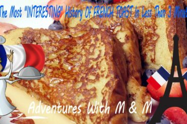 The Most "INTERESTING" History Of FRENCH TOAST In Less Than 3 Minutes