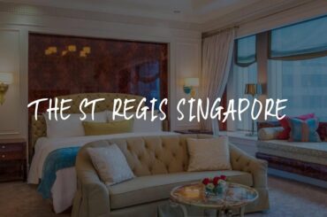 The St Regis Singapore Review - Singapore , Singapore 380564