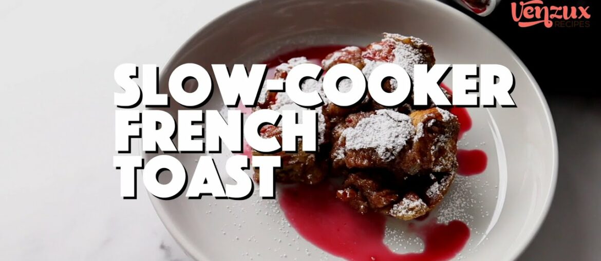 SLOW COOKER FRENCH TOAST | VENZUX RECIPES