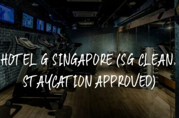 Hotel G Singapore (SG Clean, Staycation Approved) Review - Singapore , Singapore 468304