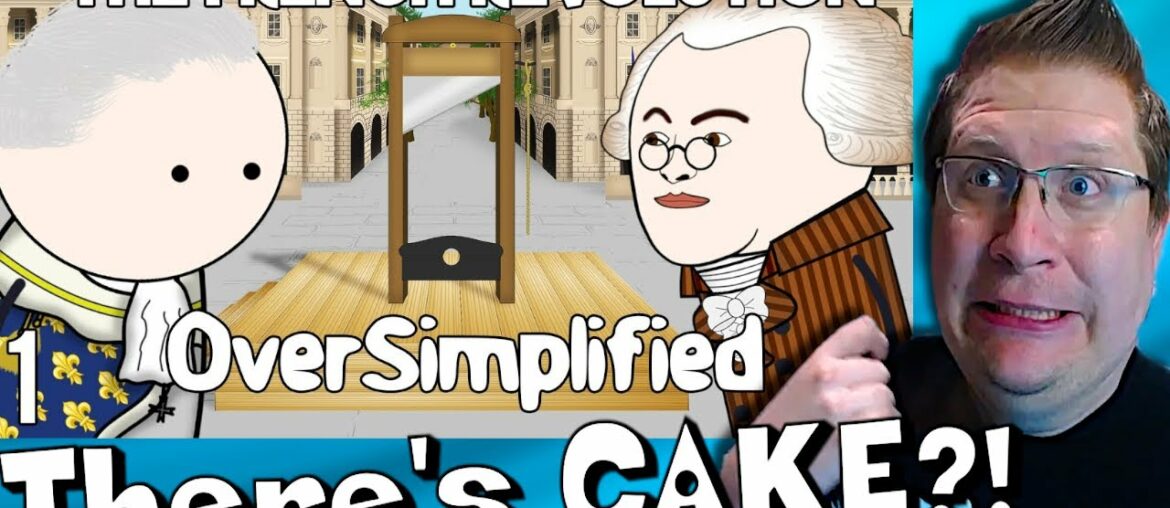 History Noob Watches OverSimplified - The French Revolution (Part 1) | The Cake Is A LIE! [Reaction]