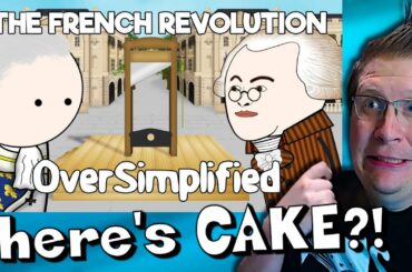 History Noob Watches OverSimplified - The French Revolution (Part 1) | The Cake Is A LIE! [Reaction]