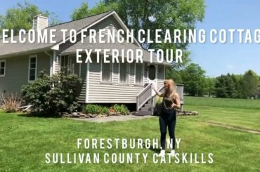 French Clearing Cottage | Exterior House & Location Tour | Sullivan County Catskills