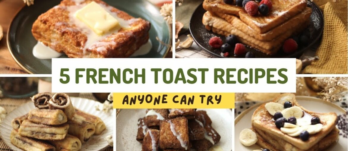 5 Must-Try French Toast Recipes