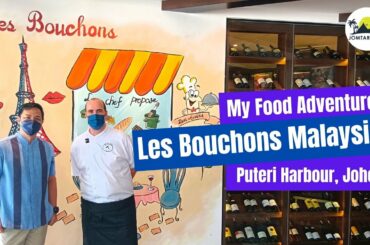 Food Adventure at Les Bouchons Malaysia | Puteri Harbour | Johor
