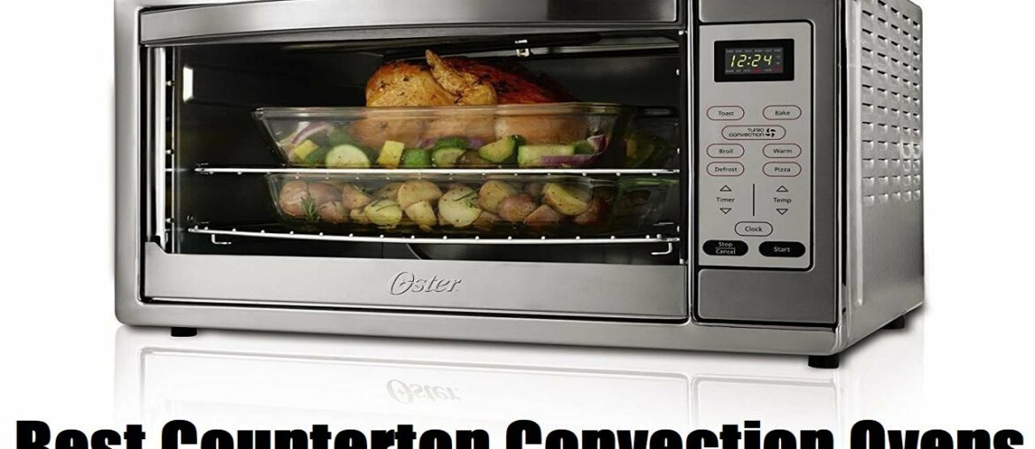 Top 5 Best Countertop Convection Ovens of 2022 Top 5 Best Countertop Convection Ovens of 2022