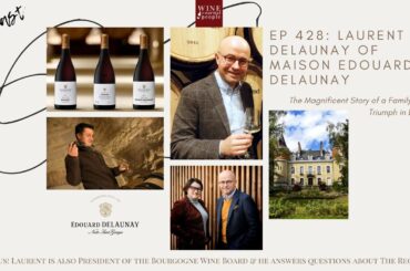 Ep 428: Laurent Delaunay of Maison Edouard Delaunay -- The Magnificent Story of a Family's Loss...