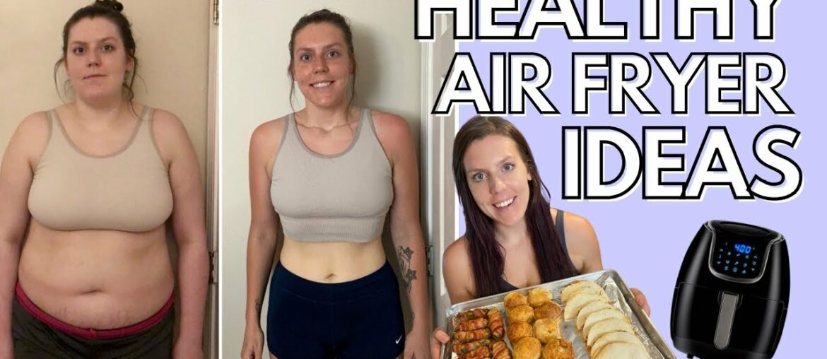 HEALTHY AIR FRYER RECIPES PT. 6 | Foods I Eat to Lose Weight | Tips & Ideas for Air Frying