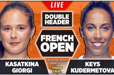 KASATKINA vs GIORGI | KEYS vs KUDERMETOVA | French Open 2022 | Live Tennis Play-by-Play