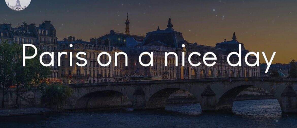 Paris on a nice day – French playlist to chill to Paris on a nice day - French playlist to chill to
