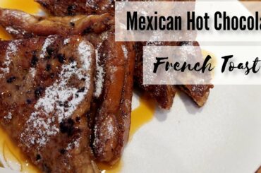 Mexican Hot Chocolate French Toast  | French Toast |Breakfast Recipe #breakfastrecipes #frenchtoast