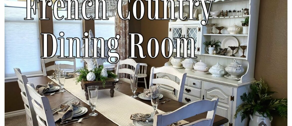 FRENCH COUNTRY DINING ROOM DECORATE WITH ME FRENCH COUNTRY DINING ROOM DECORATE WITH ME