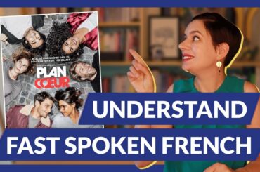 Spoken French: Understand A Scene from “Plan Coeur” (“The Hookup Plan”)