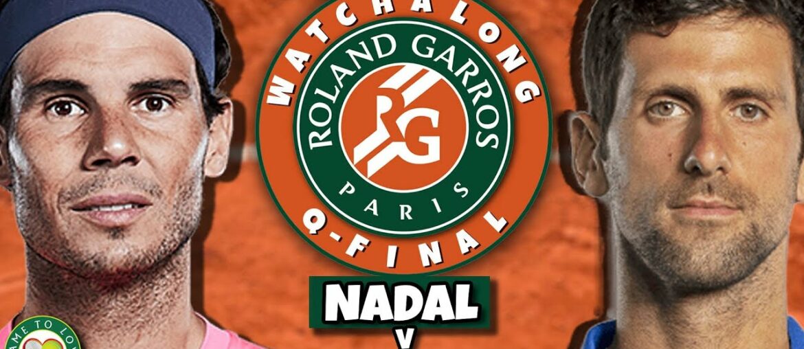 NADAL vs DJOKOVIC | French Open 2022 Quarter Final | LIVE Tennis GTL Watchalong Play by Play Stream