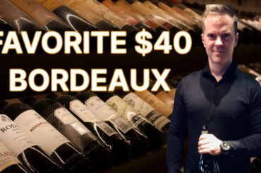 WINE COLLECTING - 10 TOP $40 BORDEAUX WINES (ATTORNEY SOMM)