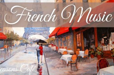 French Cooking | Paris Background Music | Background Music While Cooking | French Cafe Music