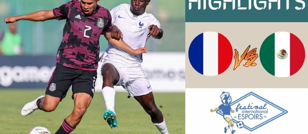 France vs Mexico U20 Maurice Revello Tournament Highlights | Semi-Final France vs Mexico U20 Maurice Revello Tournament Highlights | Semi-Final