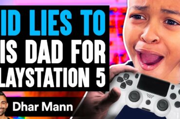 Kid LIES TO DAD For PLAYSTATION 5, What Happens Is Shocking | Dhar Mann
