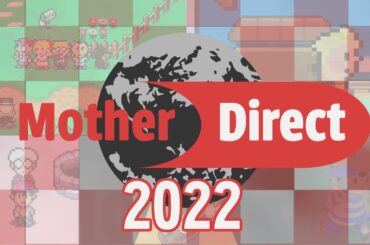 Mother Direct 2022 - MOTHER / EarthBound Fan Projects & Motherlike Indie Games Directly to You!