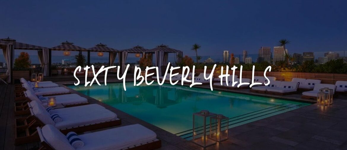 SIXTY Beverly Hills Review – Los Angeles , United States of America SIXTY Beverly Hills Review - Los Angeles , United States of America