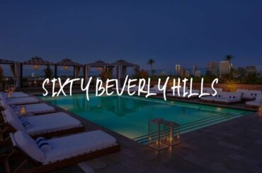SIXTY Beverly Hills Review - Los Angeles , United States of America