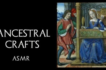 History ASMR - Ancestral Crafts (Ceramic, Furniture, Textile) - Bedtime Story