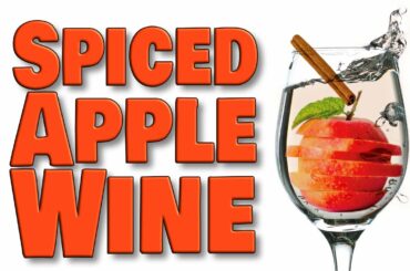 Spiced Apple Wine Recipe - How to Make Apple Pie Wine at Home!