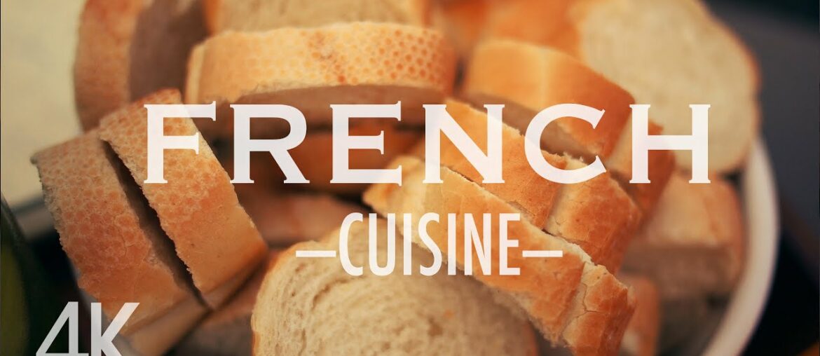French  Gourmet | Cuisine Arts & Music | Appetizing, Relaxing, Enjoying | 4K Ultra HD