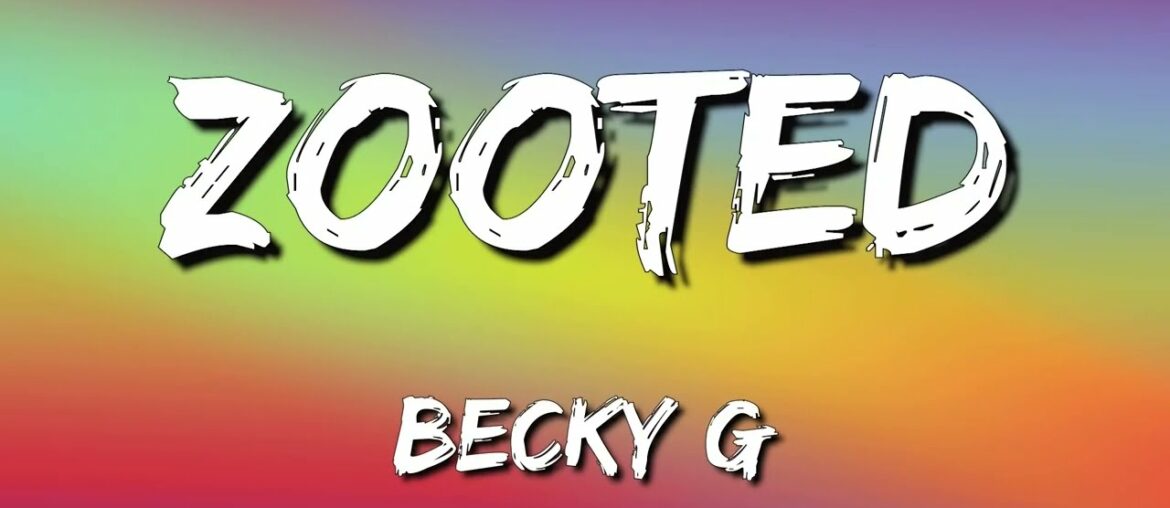 Becky G – Zooted (Lyrics/Letra) ft. French Montana, Farruko Becky G - Zooted (Lyrics/Letra) ft. French Montana, Farruko