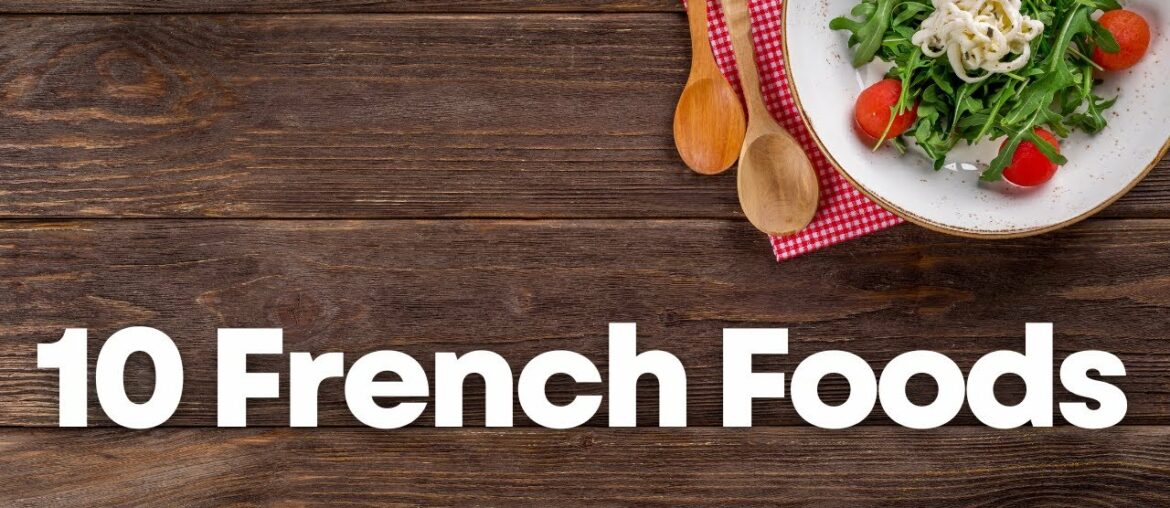 Top 10 French foods | French Cuisine Top 10 French foods | French Cuisine