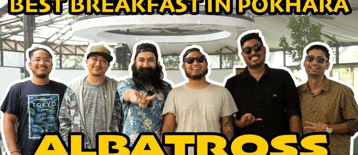 Breakfast in pokhara with ALBATROSS | Good Food, Good mood | Episode : 8