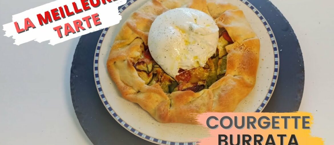 ESSAIE CETTE RECETTE : Tarte Courgette BURRATA