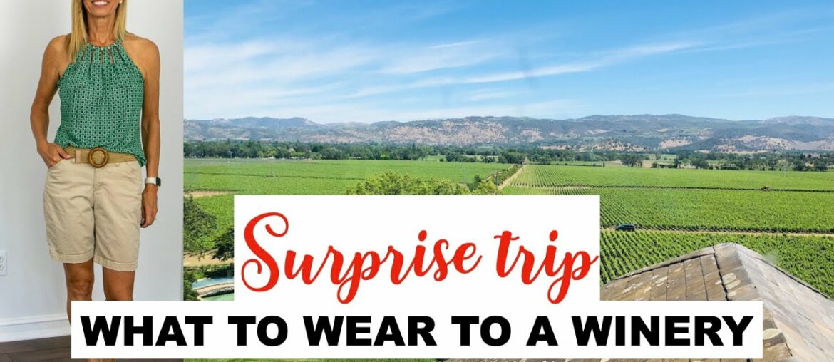 What to Wear to a Winery | Surprise Trip to Napa | Women over 50 What to Wear to a Winery | Surprise Trip to Napa | Women over 50