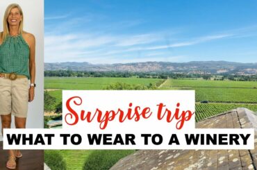 What to Wear to a Winery | Surprise Trip to Napa | Women over 50