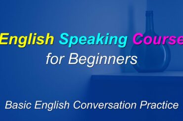 English Speaking Course for Beginners - Basic English Conversation Practice