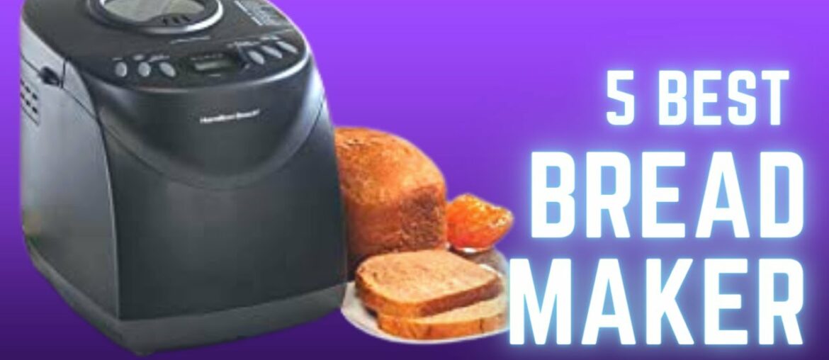 5 Best Bread Maker