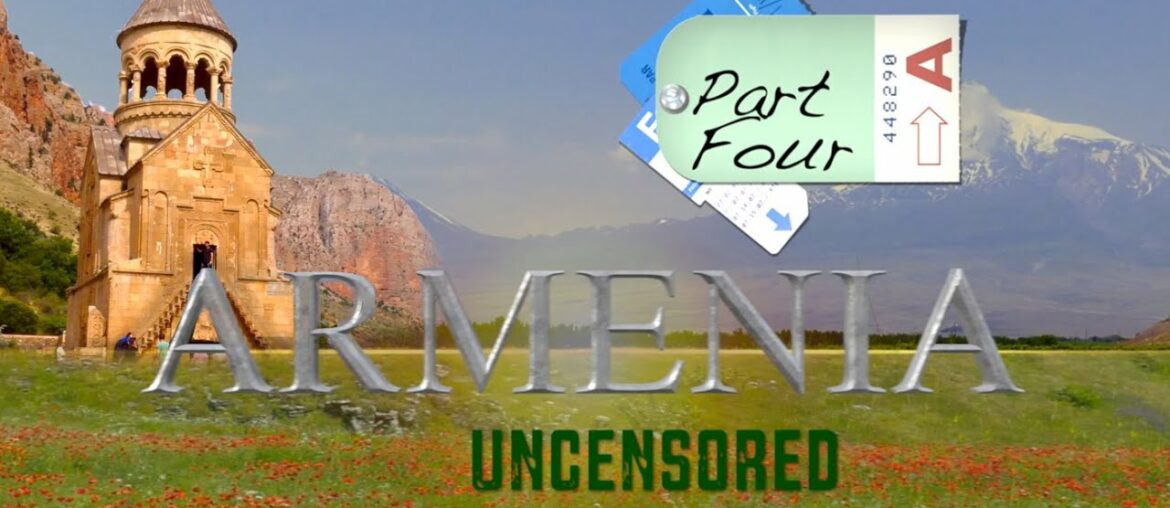 ARMENIA Uncensored Part 4 ARMENIA Uncensored Part 4