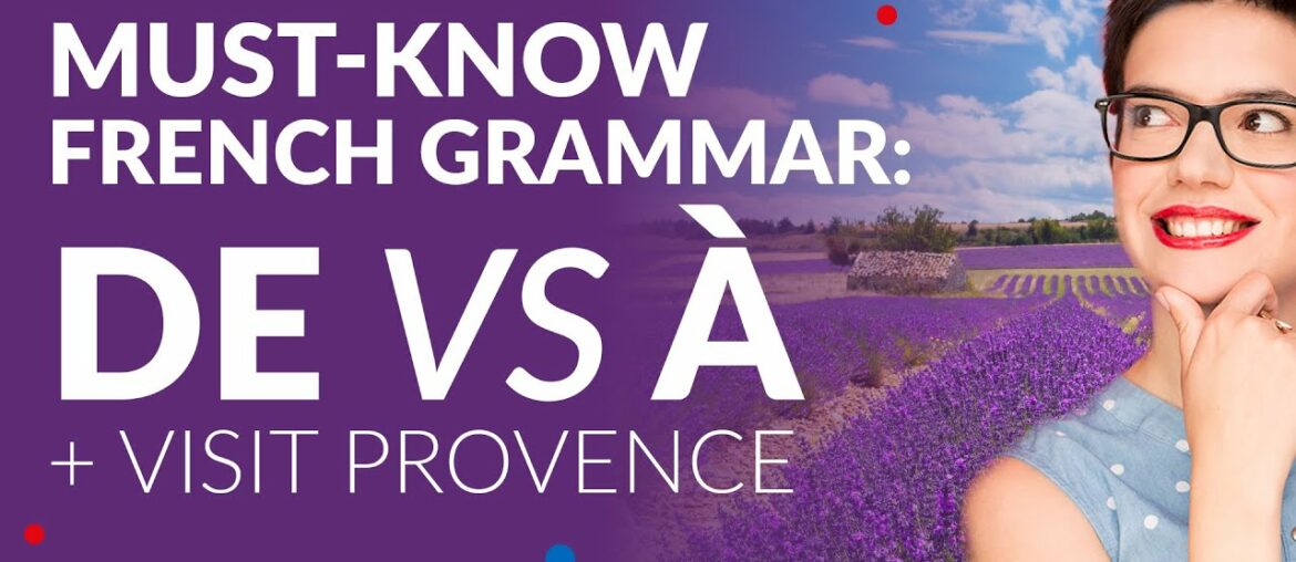 Learning French In Provence: French Grammar – De vs A Learning French In Provence: French Grammar - De vs A