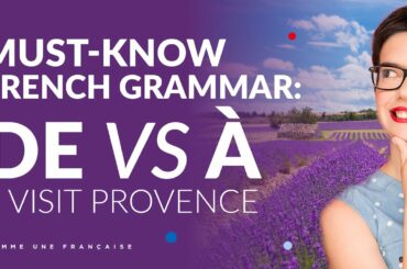 Learning French In Provence: French Grammar - De vs A