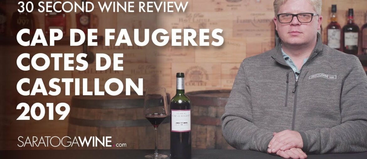 Cap De Faugeres Cotes De Castillon 2019 | 30 Second Wine Review