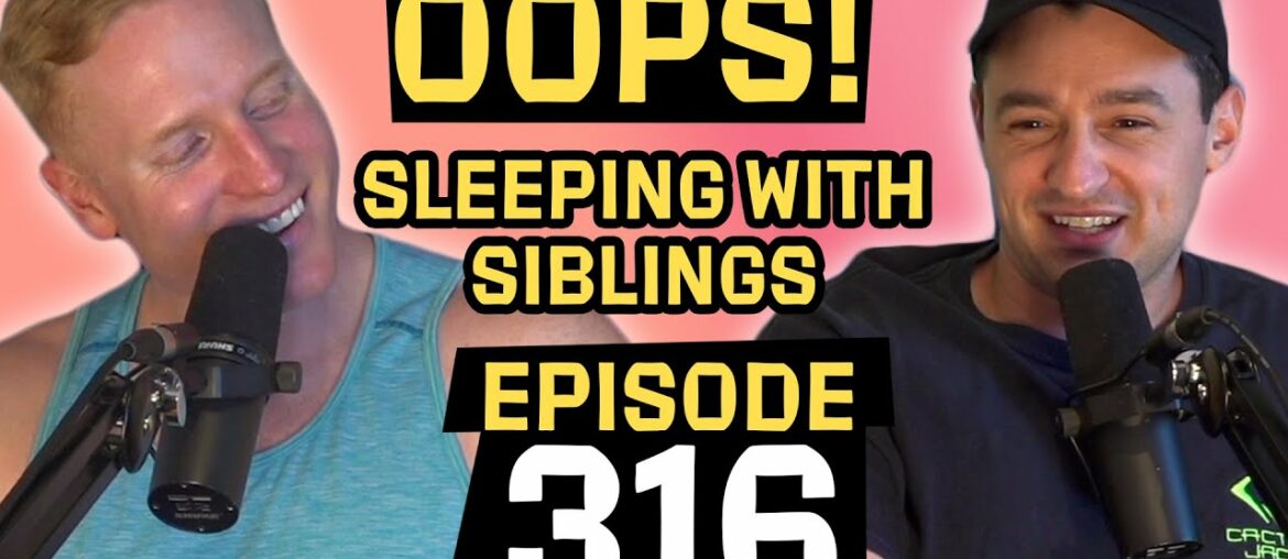 Sleeping With Siblings | OOPS Ep. 316 Sleeping With Siblings | OOPS Ep. 316