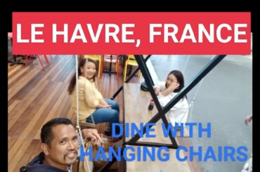 DINING W/ HANGING CHAIRS IN LE HAVRE, FRANCE. EXPLORATION IN LE HAVRE FRANCE PART 1