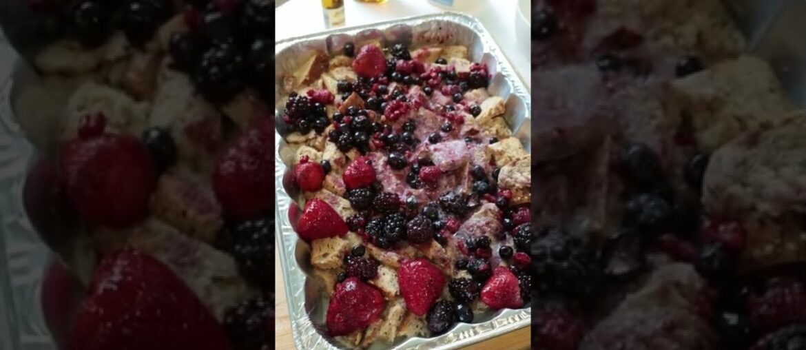 Breakfast Recipe: Baked French Toast Casserole with fresh berries Breakfast Recipe: Baked French Toast Casserole with fresh berries