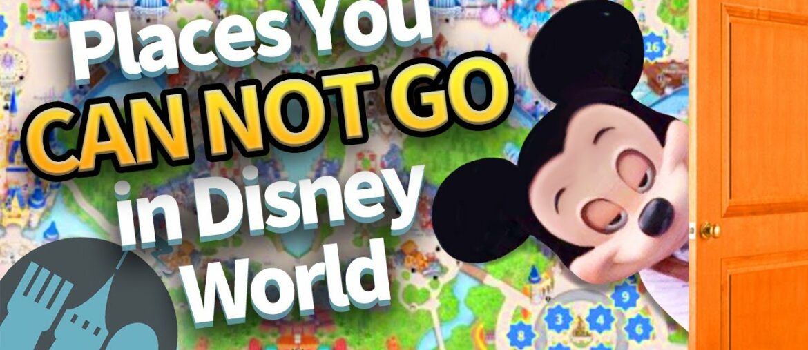 8 Places You CAN. NOT. GO. in Disney World
