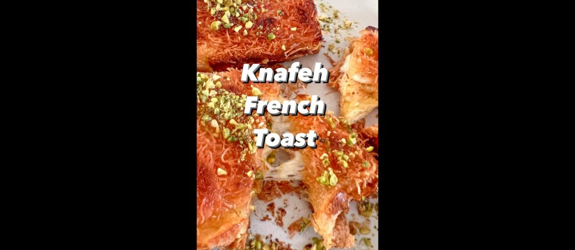 Knafeh French Toast!