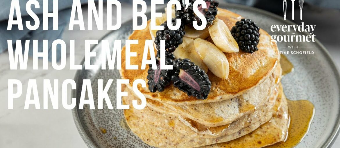 Ash and Bec’s Wholemeal Pancakes | EG12 Ep05