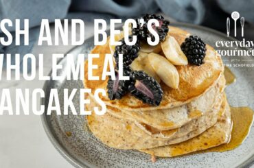 Ash and Bec’s Wholemeal Pancakes | EG12 Ep05