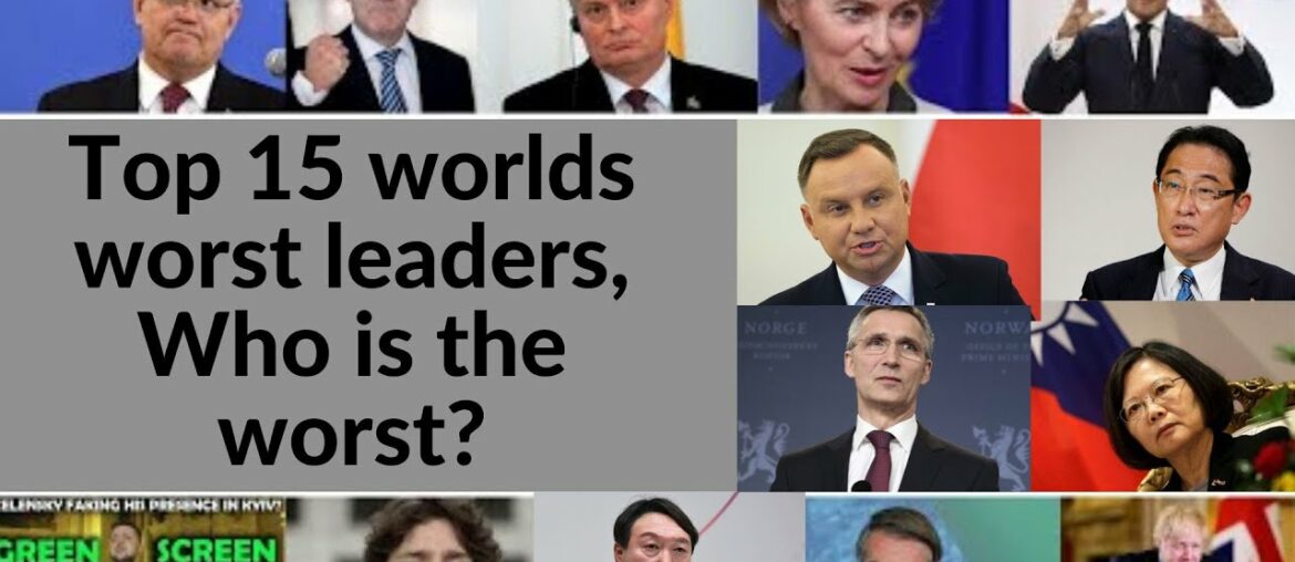 Top 15 Worst Leaders, Who is the worst,Who is the biggest puppet,Who has done most damage to economy Top 15 Worst Leaders, Who is the worst,Who is the biggest puppet,Who has done most damage to economy